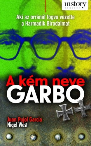 Nigel West - Juan Pujol Garcia: A kém neve Garbo e-Könyv