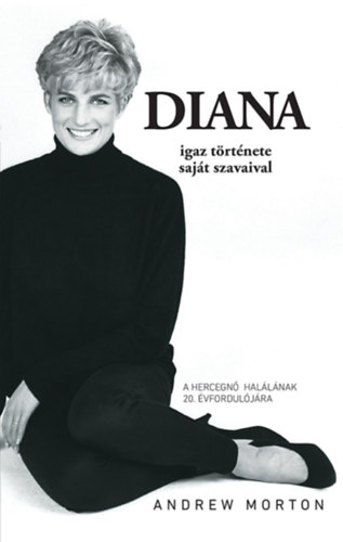 Andrew Morton: Diana igaz története – saját szavaival e-Könyv