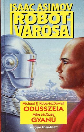 Kube-McDowell; McQuay: Isaac Asimov robotvárosa: Odüsszeia - Gyanú antikvár