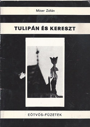 Móser Zoltán: Tulipán és kereszt. - Dedikált antikvár