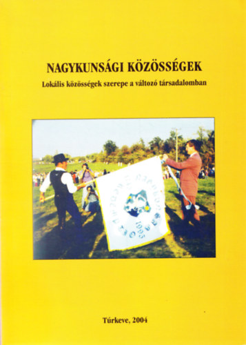 Örsi Julianna: Nagykunsági közösségek- Lokális közösségek szerepe a változó... antikvár
