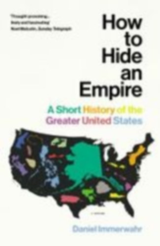 Immerwahr, Daniel: How to Hide an Empire idegen