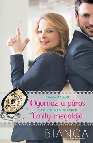 Diana Palmer, Cathy Gillen Thacker: Nyomoz a páros - Emily megoldja (Bianca-Lehetsz még szerelmes 285-286.kötet) antikvár