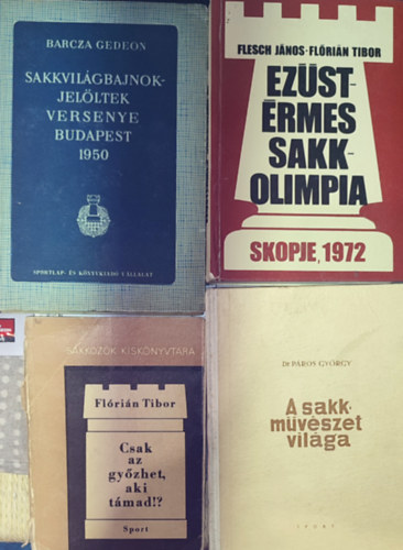 Barcza Gedeon, Flórián Tibor, Flesch Sándor-Flórián Tibor, Dr. Páros György: 4db sakkal kapcsolatos könyv - Barcza Gedeon-Sakkvilágbajnok-jelöltek versenye-Budapest, 1950; Flórián Tibor-Csak az győzhet, aki támad!?; Flesch Sándor-Flórián Tibor-Ezüstérmes sakkolimpia-Skopje, 1972; Dr. Páros György-A sakkművészet világa antikvár