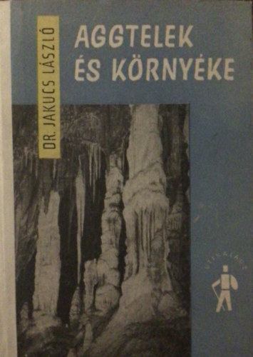 Dr. Jakucs László: Aggtelek és környéke antikvár
