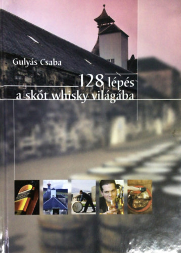 Gulyás Csaba: 128 lépés a skót whisky világába antikvár