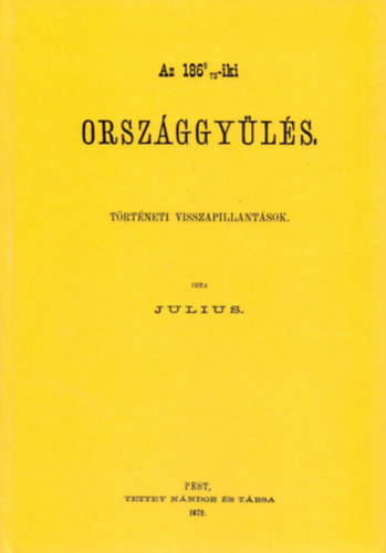 Dr. Csillag Gyula: Az 1869-72-iki országgyűlés - Történeti visszapillantások könyv