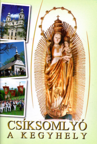 Laczkó-Dávid Anaklét OFM: Csíksomlyó a kegyhely antikvár