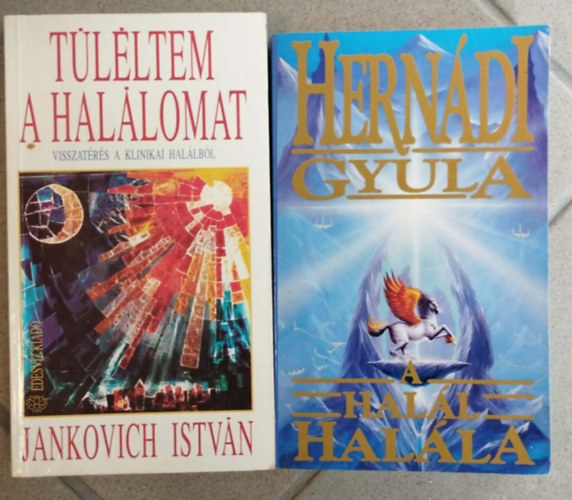 Jankovich István, Hernádi Gyula: 2db halállal kapcs könyv:Túléltem a halálomat (Visszatérés a klinikai halálból)+A halál halála - Hogyan hosszabbíthatjuk meg életünket! antikvár