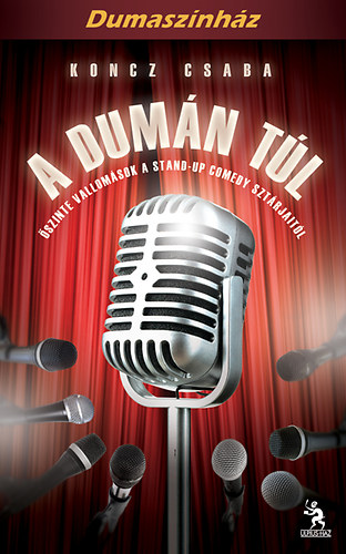 Koncz Csaba: A dumán túl - Őszinte vallomások a stand-up comedy sztárjaitól könyv