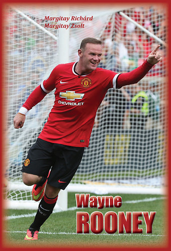 Margitay Zsolt; Margitay Richárd: Wayne Rooney antikvár