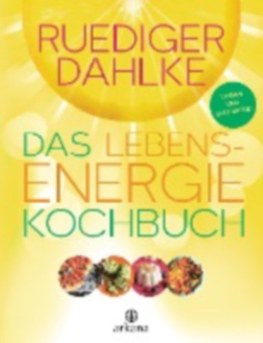 Dahlke, Ruediger: Das Lebensenergie-Kochbuch idegen