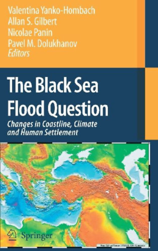 Yanko-Hombach, Valentina - Gilbert, Allan S. - Panin, Nicolae - Dolukhanov, Pavel M.: The Black Sea Flood Question: Changes in Coastline, Climate and Human Settlement idegen