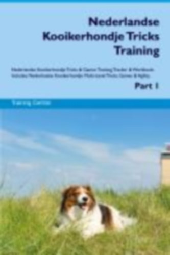 Central, Training: Nederlandse Kooikerhondje Tricks  Training  Nederlandse Kooikerhondje Tricks & Games Training  Tracker & Workbook.  Includes idegen