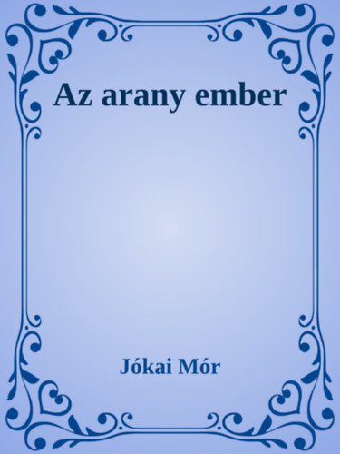 Jókai Mór: Az arany ember e-Könyv
