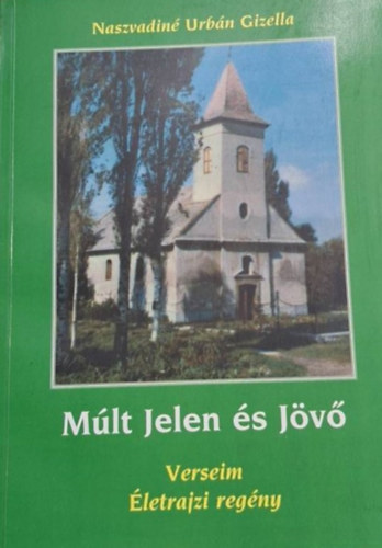 Naszvadiné Urbán Gizella: Múlt Jelen és Jövő antikvár