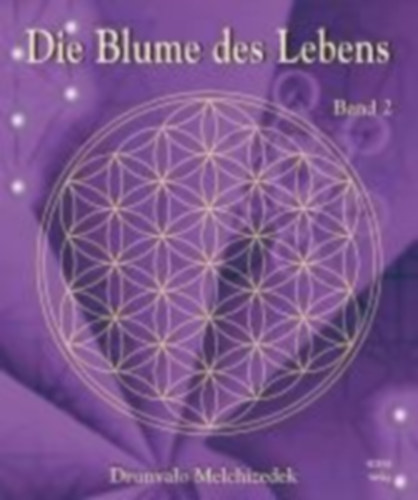 Drunvalo Melchizedek: Die Blume des Lebens 2 idegen