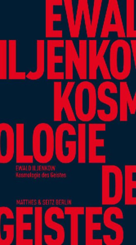 Iljenkow, Ewald Wassiljewitsch: Kosmologie des Geistes idegen
