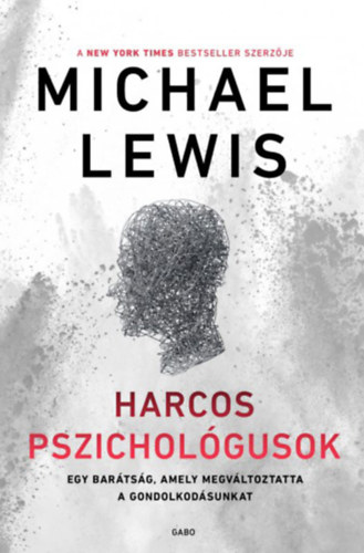 Michael Lewis: Harcos pszichológusok - Egy barátság, amely megváltoztatta a gondolkodásunkat e-Könyv