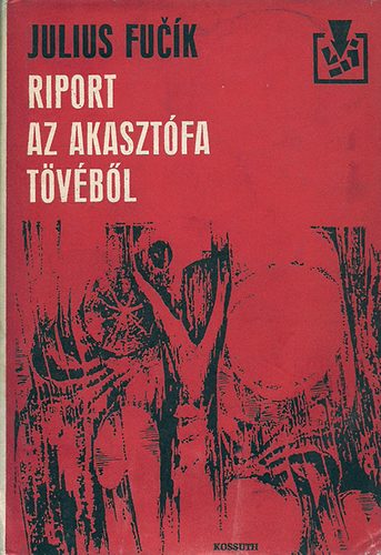Julius Fucík: Riport az akasztófa tövéből antikvár