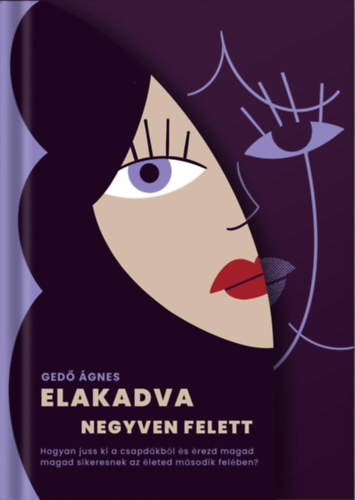 Gedő Ágnes: Elakadva negyven felett könyv
