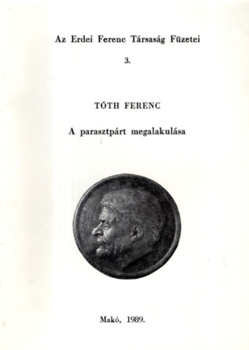 Tóth Ferenc: Az Erdei Ferenc Társaság Füzetei 3. - A parasztpárt megalakulása. antikvár