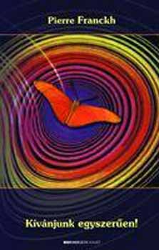Pierre Franckh: Kívánjunk egyszerűen! könyv
