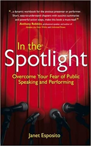 Janet Esposito: In the Spotlight: Overcome Your Fear of Public Speaking and Performing antikvár