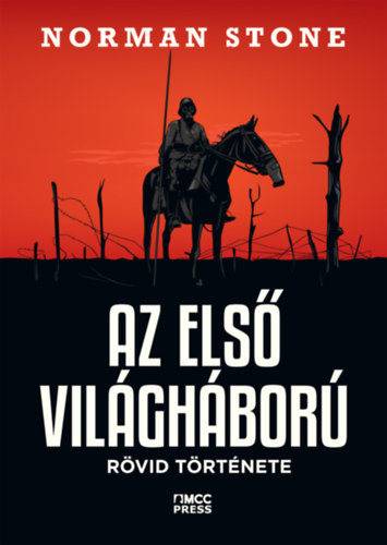Stone, Norman: Az első világháború rövid története könyv