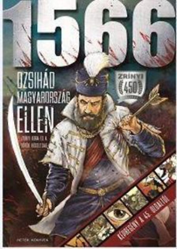 Kulcsár Árpád (szerk.): 1566 - Dzsihád Magyarország ellen - Zrínyi kora és a török hódoltság antikvár