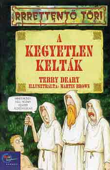 Terry Deary: A kegyetlen kelták (rrrettentő töri) antikvár