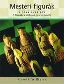 Gareth Williams: Mesteri figurák - A sakk ezer éve antikvár