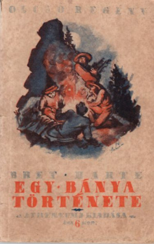 Bret Harte: Egy bánya története ( 1. kiadás ) Olcsó  Regény - Első kiadás antikvár