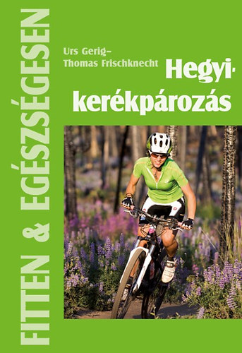 Urs Gerig, Thomas Frischknecht: Hegyikerékpározás antikvár