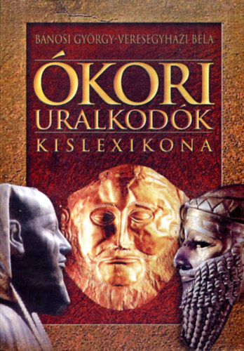 Bánosi-Veresegyházi: Ókori uralkodók kislexikona antikvár