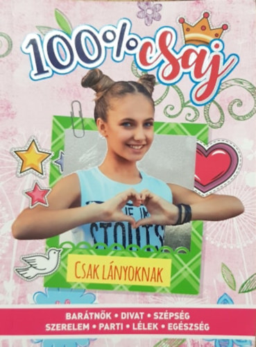 Graph-Art Stúdió Kft.: 100% csaj - Csak lányoknak (Barátnők - Divat - Szépség - Szerelem - Parti - Lélek - Egészség) antikvár