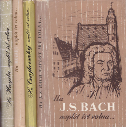 Hammerschlag János, Vigh Jenő: 4 db zsebkönyv: Ha J. S. Bach naplót írt volna... + Ha Csajkovszkij naplót írt volna... + Ha Mozart naplót írt volna... + Ha Haydn naplót írt volna... antikvár