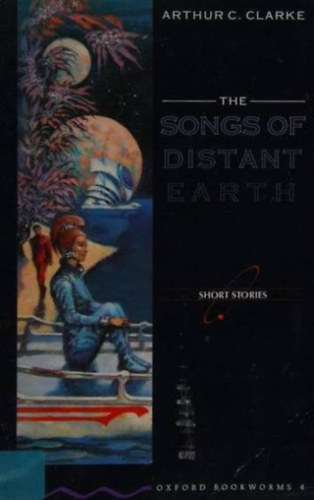 Arthur C. Clarke: The Songs of Distant Earth and other stories (Oxford Bookworms Library, Stage 4) antikvár