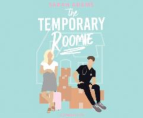 Adams, Sarah: TEMPORARY ROOMIE             D idegen