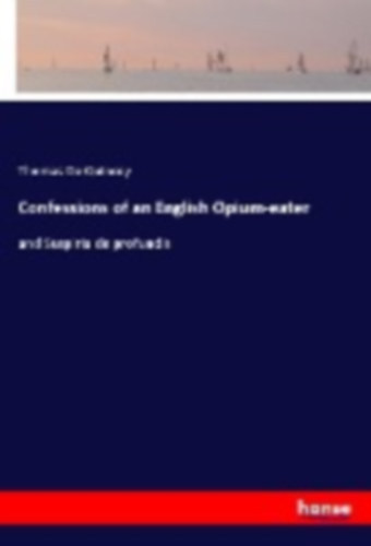 De Quincey, Thomas: Confessions of an English Opium-eater idegen