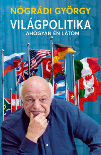 Nógrádi György: Világpolitika ahogyan én látom könyv