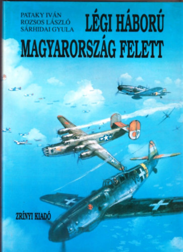 Sárhidai Gyula, Pataky Iván, Rozsos László: Légiháború Magyarország felett 2. antikvár