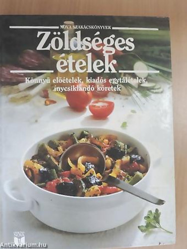 Annette Wolter (szerk.): Zöldséges ételek KÖNNYŰ ELŐÉTELEK, KIADÓS EGYTÁLÉTELEK, ÍNYCSIKLANDÓ KÖRETEK, SALÁTÁK antikvár
