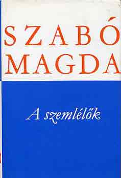 Szabó Magda: A szemlélők antikvár