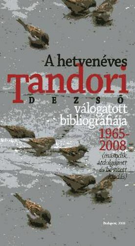 Gergely Ferenc; Kovács Ákos: Miért ne élnél örökké? A hetvenéves Tandori Dezső válogatott bibliográfiája 1965-2008 antikvár