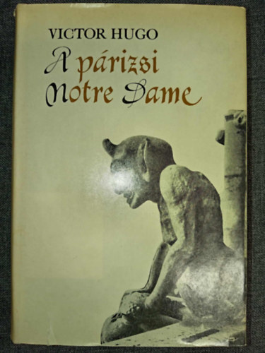 Victor Hugo: A párizsi Notre-Dame (Notre-Dame de Paris) - Vázsonyi Endre fordításában és jegyzeteivel antikvár
