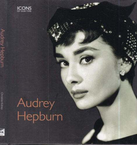 Christine kidney: Audrey Hepburn (Icons of our time) antikvár