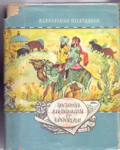 Válogatta Boga István, Fordította: Boga István, Prileszky Csilla: Ibn Battúta zarándokútja és vándorlásai (Világjárók - Klasszikus Útleírások) antikvár