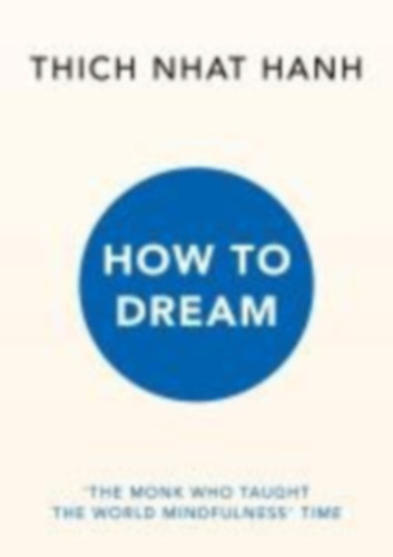 Hanh, Thich Nhat: How to Dream idegen