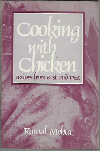Kamal Mehta: Cooking with Chicken: Recipes from East and West antikvár